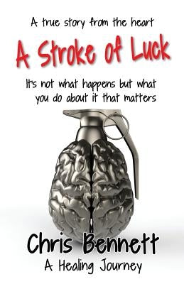 A Stroke of Luck: A Healing Journey Recovering From A Stroke Paperback Filament Publishing