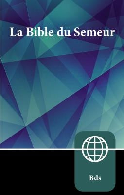 Semeur, French Bible, Paperback: La Sainte Bible Version Semeur Bible Zondervan
