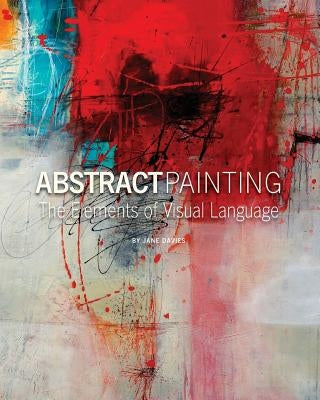 Abstract Painting: The Elements of Visual Language Paperback Jane Davies Publications