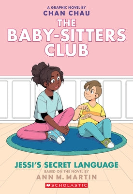 Jessi's Secret Language: A Graphic Novel (the Baby-Sitters Club #12) by Chau, Chan