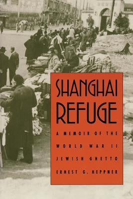 Shanghai Refuge: A Memoir of the World War II Jewish Ghetto Paperback Bison