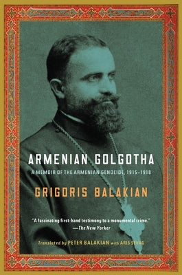 Armenian Golgotha: A Memoir of the Armenian Genocide, 1915-1918 Paperback Vintage