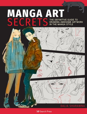 Manga Art Secrets: The Definitive Guide to Drawing Awesome Artwork in the Manga Style Paperback Search Press