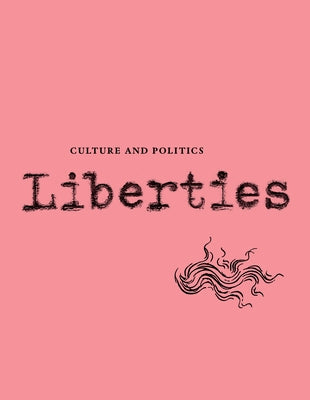 Liberties Journal of Culture and Politics: Volume III, Issue 2 Paperback Liberties Journal