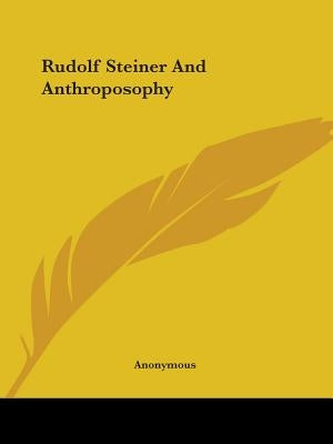Rudolf Steiner And Anthroposophy Paperback Kessinger Publishing