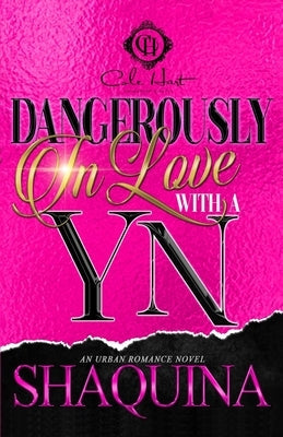 Dangerously In Love With A YN: An African American Romance by Shaquina