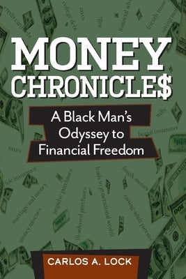 Money Chronicle$: A Black Man's Odyssey to Financial Freedom Paperback Bardolf & Company