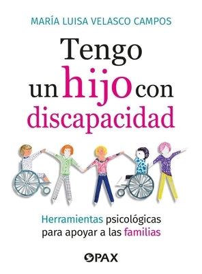 Tengo Un Hijo Con Discapacidad / I Have a Child with a Disability: Herramientas Psicológicas Para Apoyar a Las Familias / Psychological Tools to Suppo by Velasco Campos, María Luisa