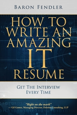 How to Write an Amazing IT Resume: Get the Interview Every Time Paperback Bizbooks Publishing