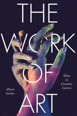 The Work of Art: Value in Creative Careers Paperback Stanford University Press