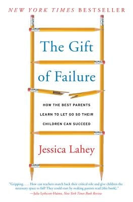 The Gift of Failure: How the Best Parents Learn to Let Go So Their Children Can Succeed Paperback Harper Paperbacks