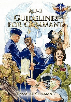 AU-2 Guidelines for Command: A Handbook on the Leadership of Airmen for Air Force Squadron Commanders Paperback www.Militarybookshop.Co.UK
