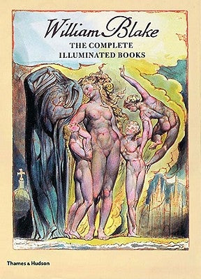 William Blake: The Complete Illuminated Books Paperback Thames & Hudson