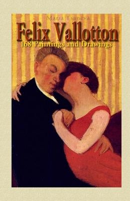 Felix Vallotton: 168 Paintings and Drawings Paperback Createspace Independent Publishing Platform