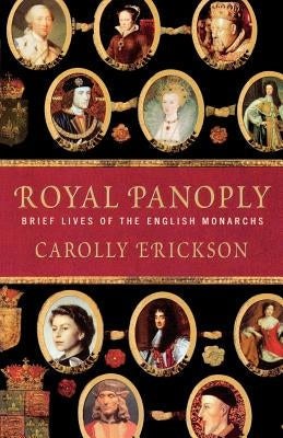 Royal Panoply: Brief Lives of the English Monarchs Paperback St. Martin's Griffin