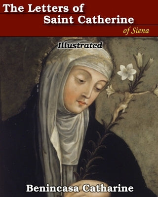 The Letters of Saint Catherine of Siena: Illustrated Paperback Blurb