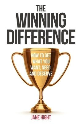 The Winning Difference: How To Get What You Want, Need, And Deserve Paperback Stellar Publishing