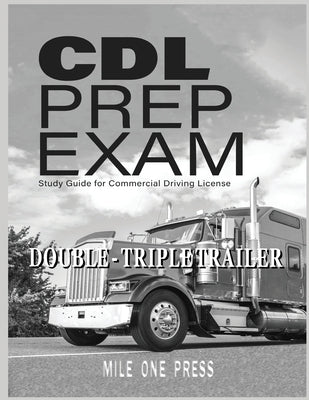 CDL Prep Exam: Double Triple Trailer Endorsement Paperback Mile One Press