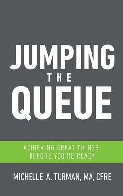 Jumping the Queue: Achieving Great Things Before You're Ready Paperback Catalyst Consulting Services