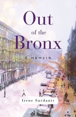 Out of the Bronx: A Memoir Paperback She Writes Press