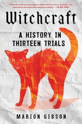 Witchcraft: A History in Thirteen Trials Paperback Scribner Book Company