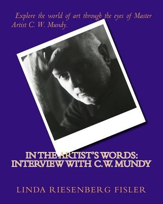 In The Artist's Words: Interview With C.W. Mundy Paperback Createspace Independent Publishing Platform