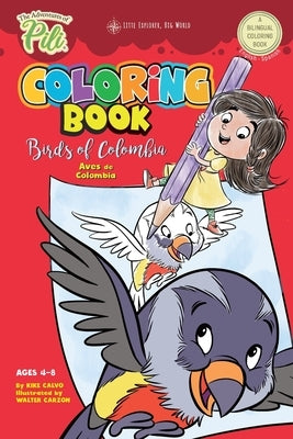 The Adventures of Pili Coloring Book: Birds of Colombia . Bilingual. Dual Language English / Spanish for Kids Ages 4-8 Paperback Blurb