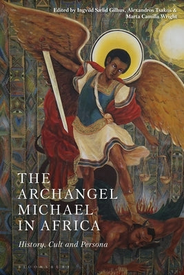 The Archangel Michael in Africa: History, Cult and Persona Paperback Bloomsbury Publishing PLC