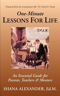 One-Minute Lessons For Life: An Essential Guide for Parents, Teachers & Mentors Paperback iUniverse