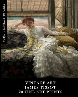 Vintage Art: James Tissot: 20 Fine Art Prints: Ephemera for Framing, Collages and Scrapbooks Paperback Blurb