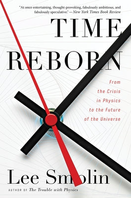 Time Reborn: From the Crisis in Physics to the Future of the Universe Paperback Mariner Books