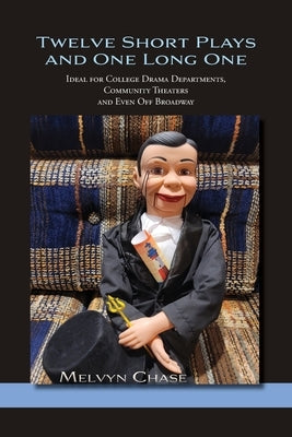 Twelve Short Plays and One Long One: Ideal for College Drama Departments, Community Theaters and Even Off Broadway Paperback Sunstone Press