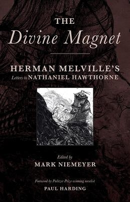 The Divine Magnet: Herman Melville's Letters to Nathaniel Hawthorne Paperback Orison Books