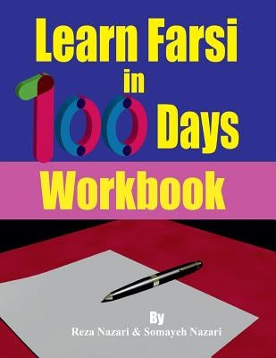 Learn Farsi in 100 Days: Workbook Paperback Createspace Independent Publishing Platform