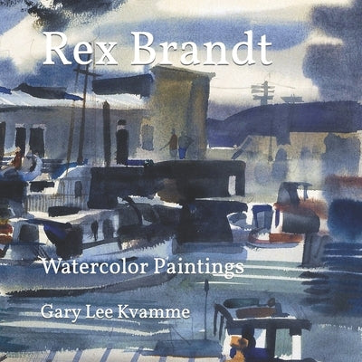 Rex Brandt: Watercolor Paintings Paperback Independently Published