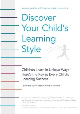 Discover Your Child's Learning Style: Children Learn in Unique Ways - Here's the Key to Every Child's Learning Success Paperback Createspace Independent Publishing Platform