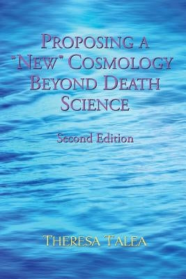 Proposing a "New" Cosmology Beyond Death Science Paperback Rediscovery Press