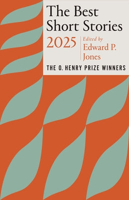 The Best Short Stories 2025: The O. Henry Prize Winners by Jones, Edward P.