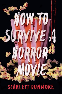 How to Survive a Horror Movie by Dunmore, Scarlett