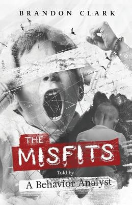 The Misfits: Told by a Behavior Analyst Paperback Progressive Behavior Consulting LLC