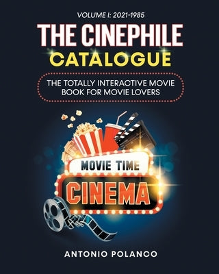 The Cinephile Catalogue: The Totally Interactive Movie Book for Movie Lovers - Volume 1: 2021-1985 Paperback Cinemania Publishing LLC