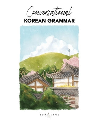 Conversational Korean Grammar Paperback Gooseapple Books, LLC