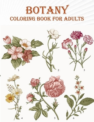 Botany Coloring Book For Adults: 50 unique designs with flower, tree, nature . A mind relaxation coloring book Paperback Independently Published