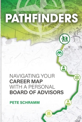 Pathfinders: Navigating Your Career Map With A Personal Board of Advisors Paperback Lattus, Inc DBA Lattitude
