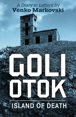 Goli Otok: The Island of Death Paperback Uncommon Valor Press
