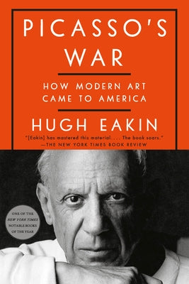 Picasso's War: How Modern Art Came to America Paperback Crown Publishing Group (NY)