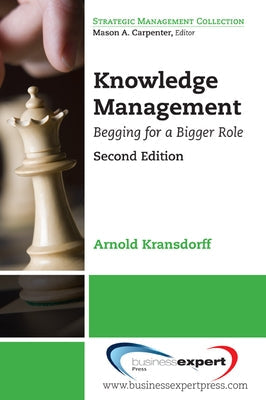 Knowledge Management: Begging for a Bigger Role Paperback Business Expert Press