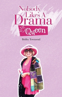 Nobody Likes A Drama Queen by Townsend, Bobby
