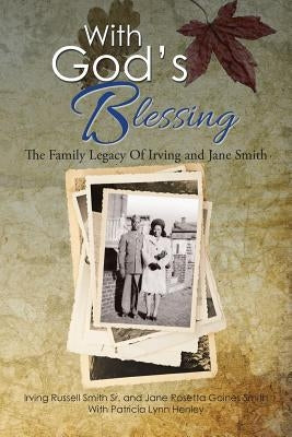 With God's Blessing: The Family Legacy Of Irving and Jane Smith Paperback Xlibris