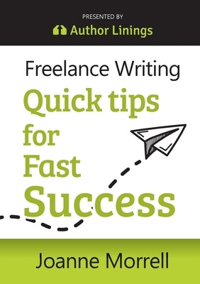 Freelance Writing Quick Tips for Fast Success Paperback Author Linings